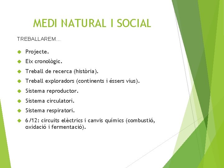 MEDI NATURAL I SOCIAL TREBALLAREM… Projecte. Eix cronològic. Treball de recerca (història). Treball exploradors