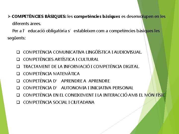 Ø COMPETÈNCIES BÀSIQUES: les competències bàsiques es desenvolupen en les diferents àrees. Per a