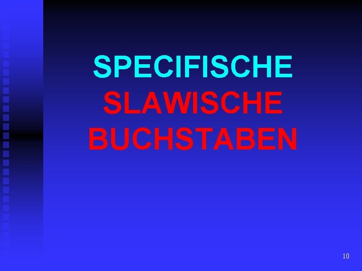 SPECIFISCHE SLAWISCHE BUCHSTABEN 10 