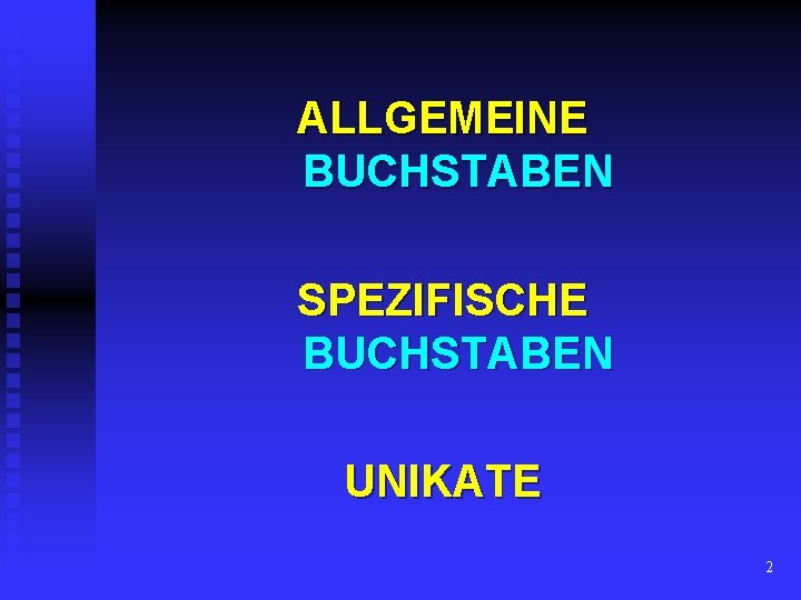 ALLGEMEINE BUCHSTABEN SPEZIFISCHE BUCHSTABEN UNIKATE 2 