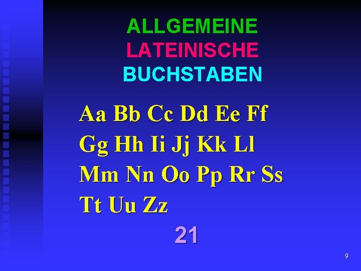 ALLGEMEINE LATEINISCHE BUCHSTABEN Aa Bb Cc Dd Ee Ff Gg Hh Ii Jj Kk