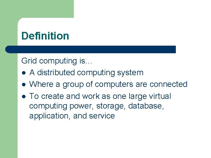 Definition Grid computing is… l A distributed computing system l Where a group of