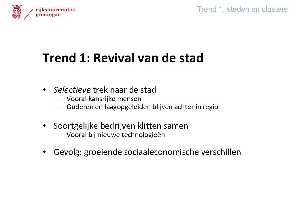 Trend 1: steden en clusters Trend 1: Revival van de stad • Selectieve trek