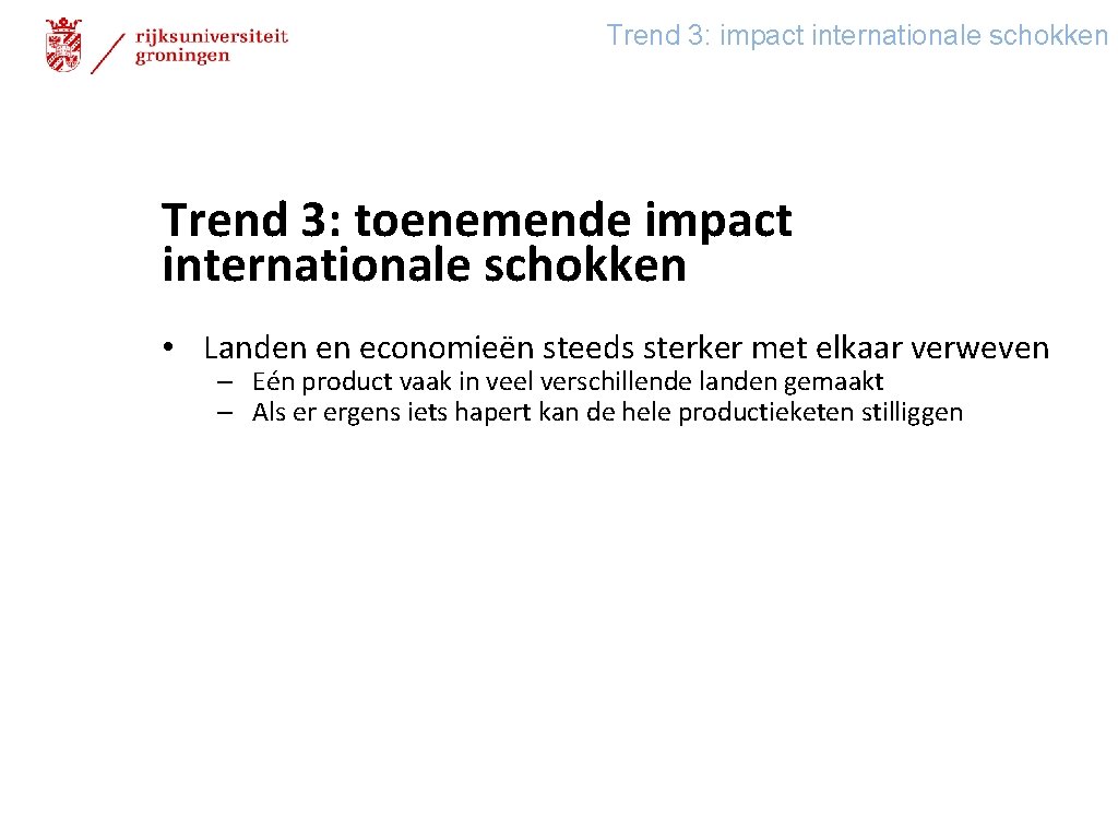 Trend 3: impact internationale schokken Trend 3: toenemende impact internationale schokken • Landen en