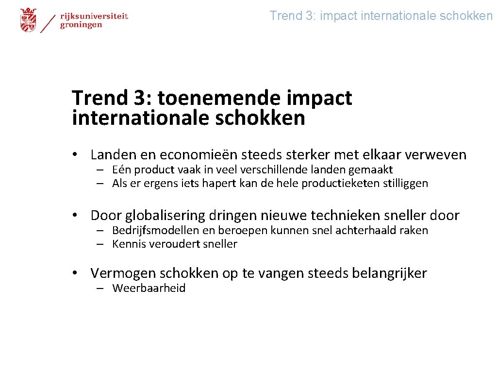 Trend 3: impact internationale schokken Trend 3: toenemende impact internationale schokken • Landen en