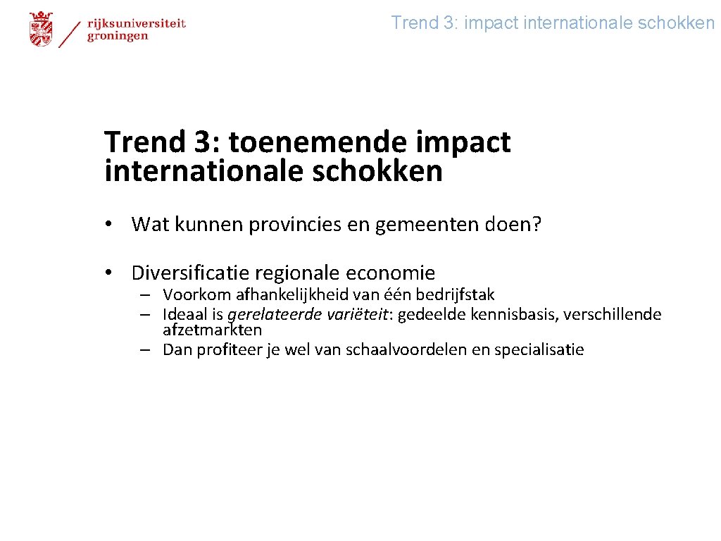 Trend 3: impact internationale schokken Trend 3: toenemende impact internationale schokken • Wat kunnen