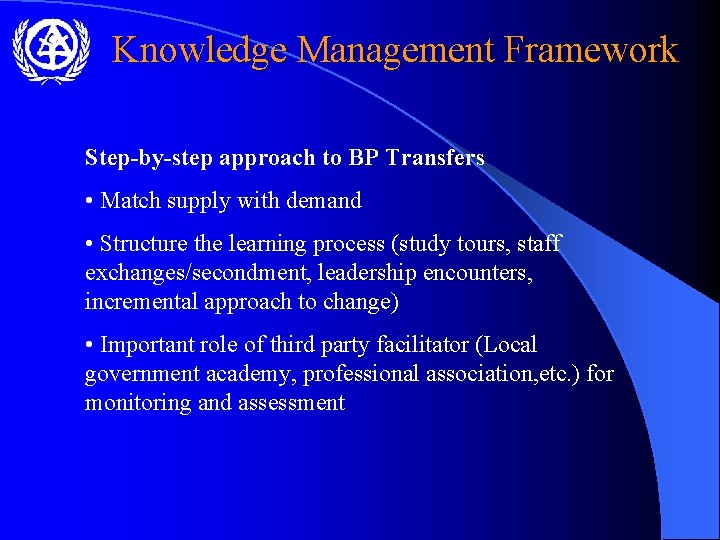 Knowledge Management Framework Step-by-step approach to BP Transfers • Match supply with demand •