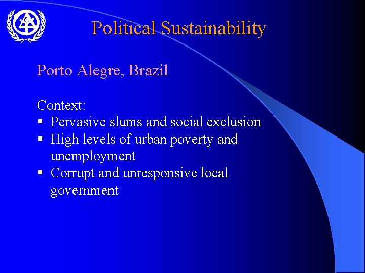 Political Sustainability Porto Alegre, Brazil Context: § Pervasive slums and social exclusion § High