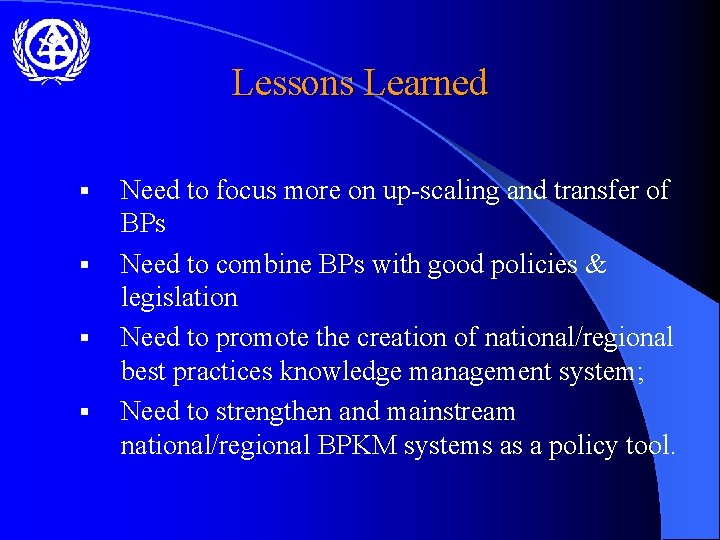 Lessons Learned § § Need to focus more on up-scaling and transfer of BPs