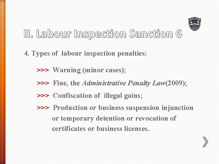 II. Labour Inspection Sanction 6 4. Types of labour inspection penalties: >>> Warning (minor