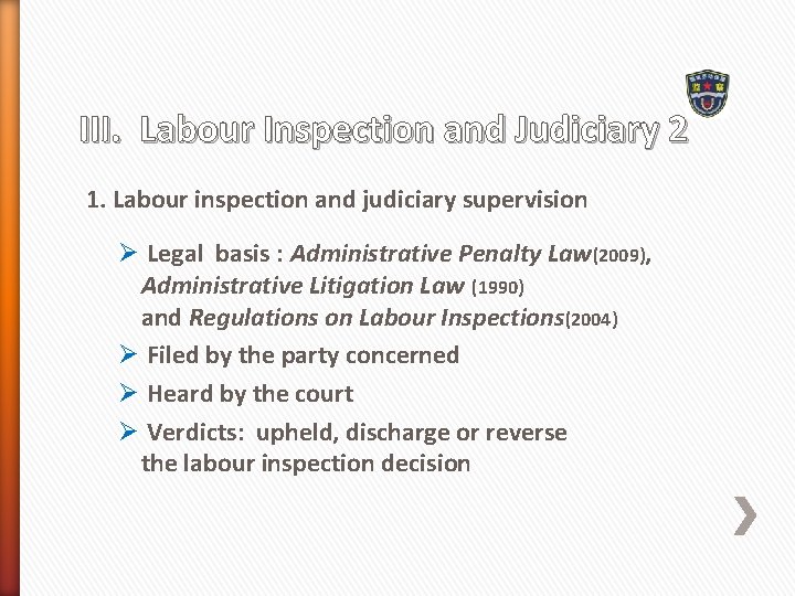 III. Labour Inspection and Judiciary 2 1. Labour inspection and judiciary supervision Ø Legal