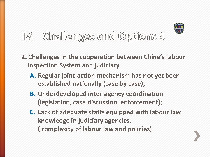 IV. Challenges and Options 4 2. Challenges in the cooperation between China’s labour Inspection