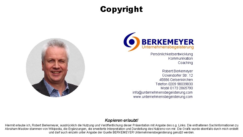 Copyright Persönlichkeitsentwicklung Kommunikation Coaching Robert Berkemeyer Ückendorfer Str. 12 45886 Gelsenkirchen Telefon 0209 98039830