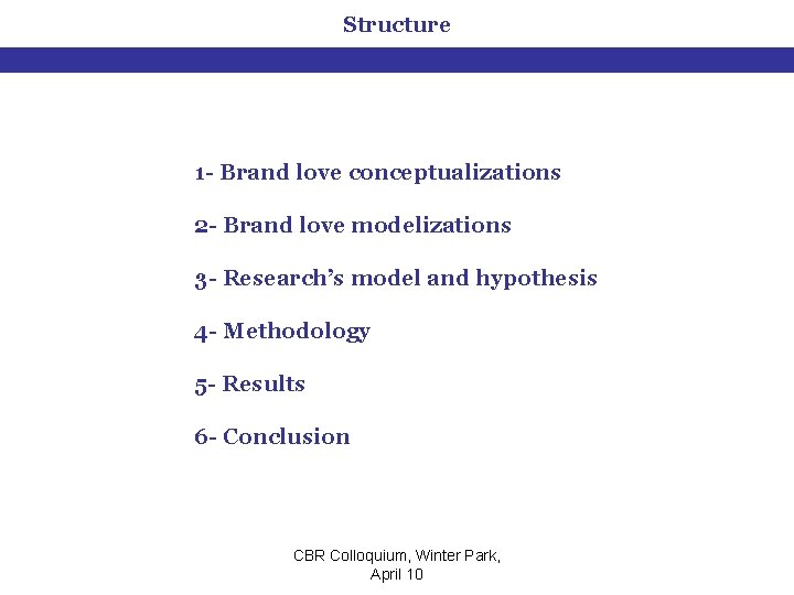 Structure 1 - Brand love conceptualizations 2 - Brand love modelizations 3 - Research’s
