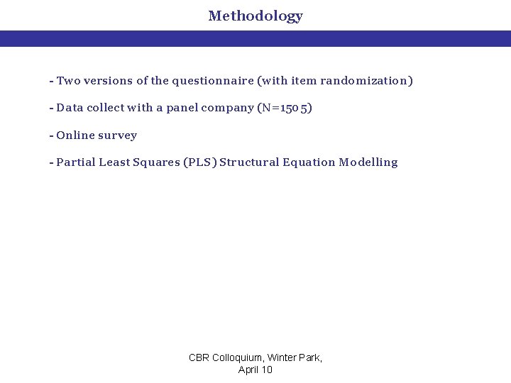 Methodology - Two versions of the questionnaire (with item randomization) - Data collect with