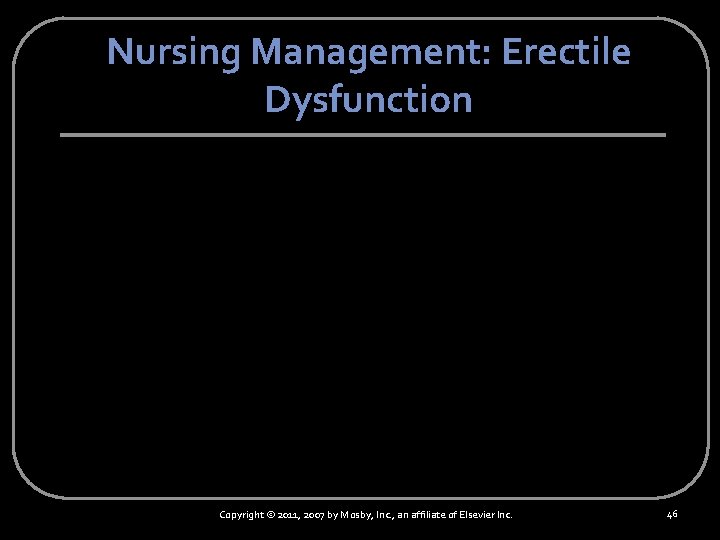 Nursing Management: Erectile Dysfunction Copyright © 2011, 2007 by Mosby, Inc. , an affiliate