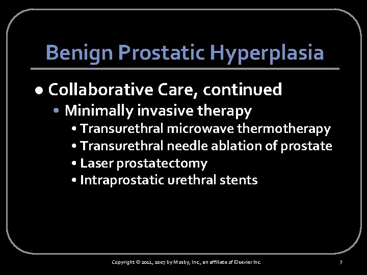 Benign Prostatic Hyperplasia l Collaborative Care, continued • Minimally invasive therapy • Transurethral microwave