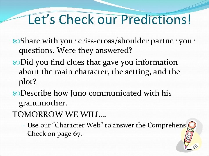 Let’s Check our Predictions! Share with your criss-cross/shoulder partner your questions. Were they answered?