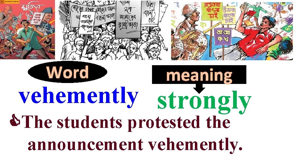 Word meaning vehemently strongly The students protested the announcement vehemently. 