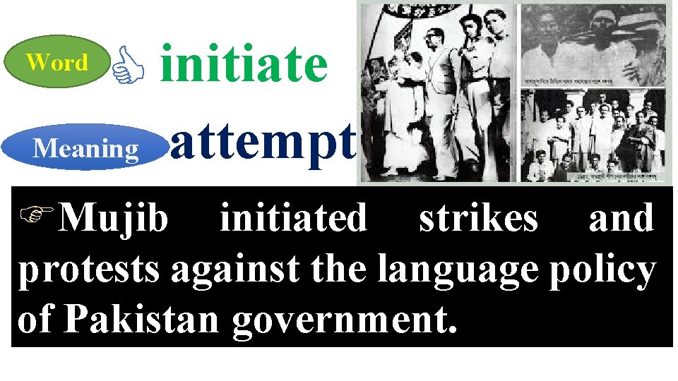 initiate Meaning attempt Word Mujib initiated strikes and protests against the language policy of