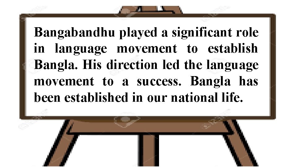 Bangabandhu played a significant role in language movement to establish Bangla. His direction led