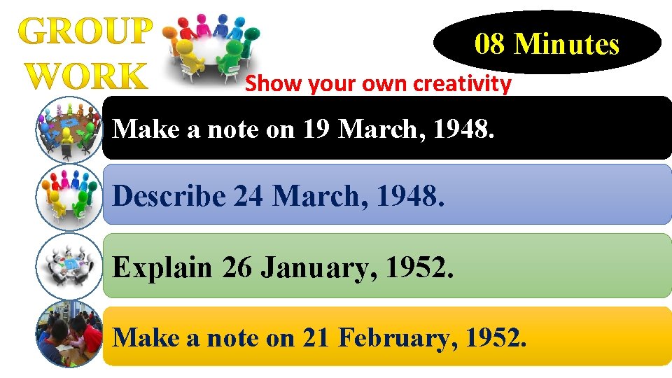08 Minutes Show your own creativity Make a note on 19 March, 1948. Describe