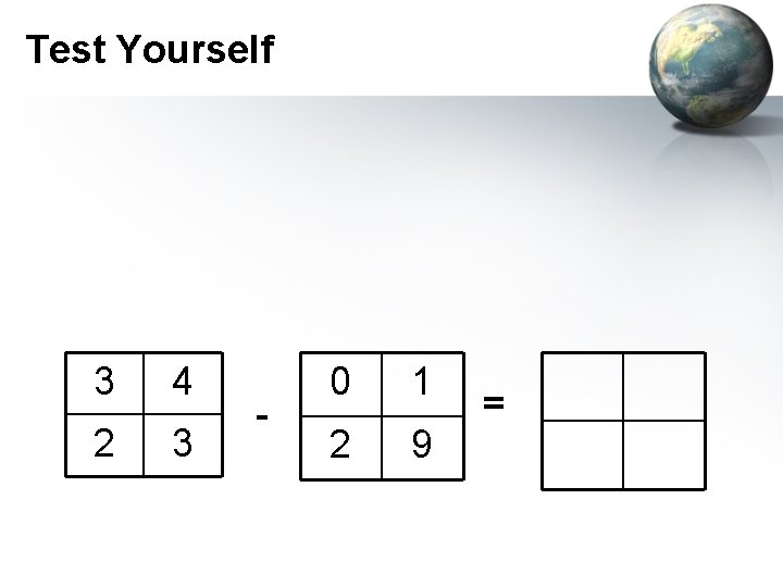 Test Yourself 3 4 2 3 - 0 1 2 9 = 