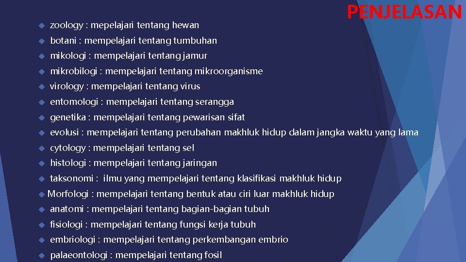 PENJELASAN zoology : mepelajari tentang hewan botani : mempelajari tentang tumbuhan mikologi : mempelajari