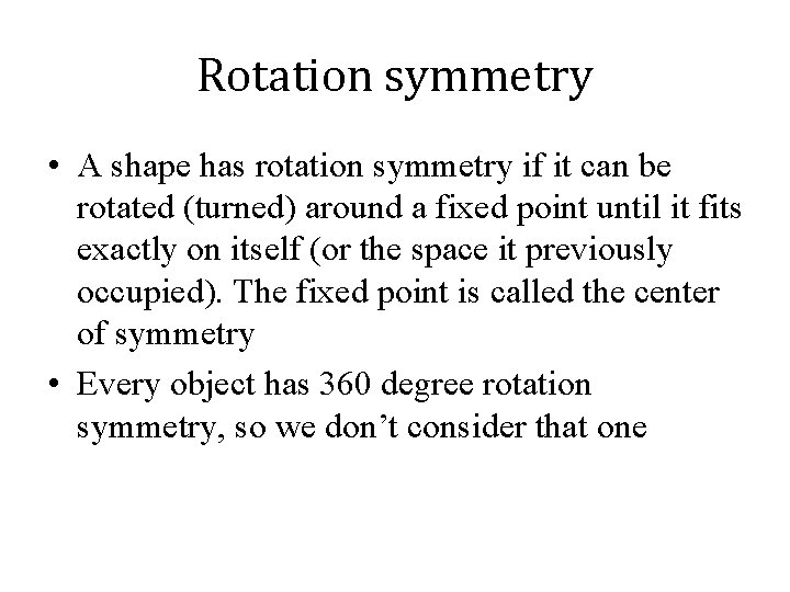Rotation symmetry • A shape has rotation symmetry if it can be rotated (turned)