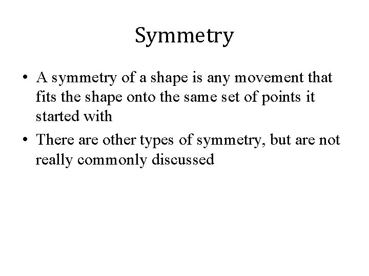 Symmetry • A symmetry of a shape is any movement that fits the shape