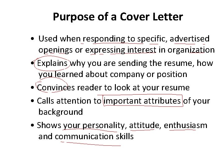 Purpose of a Cover Letter • Used when responding to specific, advertised openings or