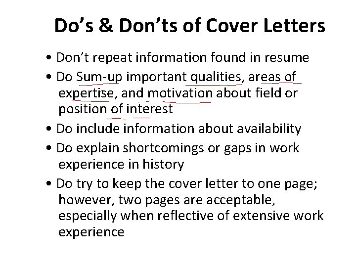 Do’s & Don’ts of Cover Letters • Don’t repeat information found in resume •