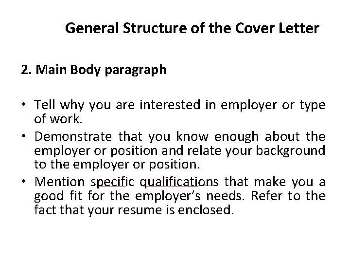 General Structure of the Cover Letter 2. Main Body paragraph • Tell why you
