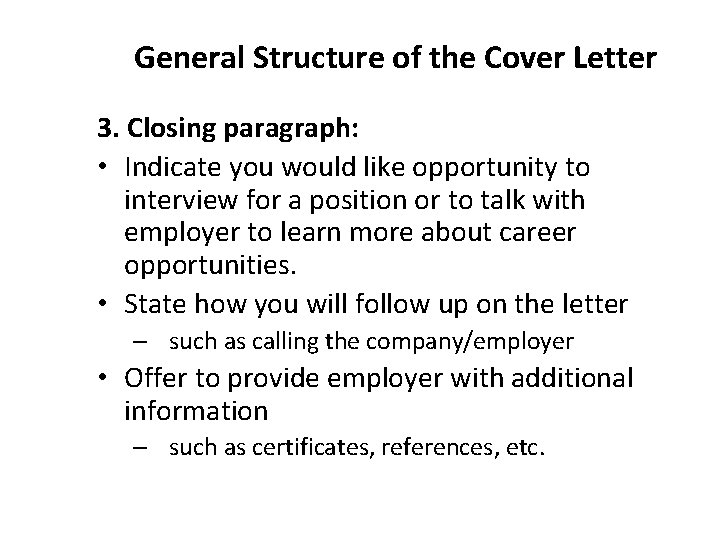 General Structure of the Cover Letter 3. Closing paragraph: • Indicate you would like