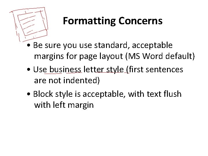 Formatting Concerns • Be sure you use standard, acceptable margins for page layout (MS