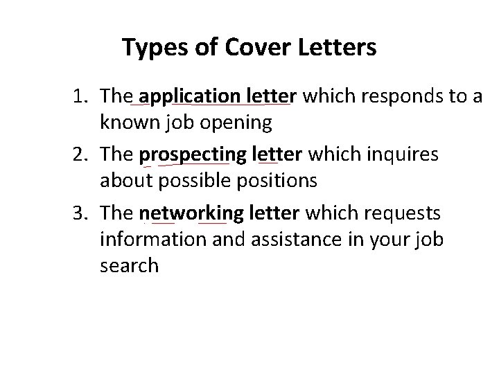 Types of Cover Letters 1. The application letter which responds to a known job