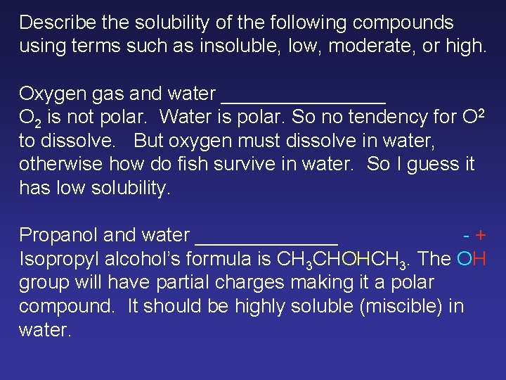 Describe the solubility of the following compounds using terms such as insoluble, low, moderate,