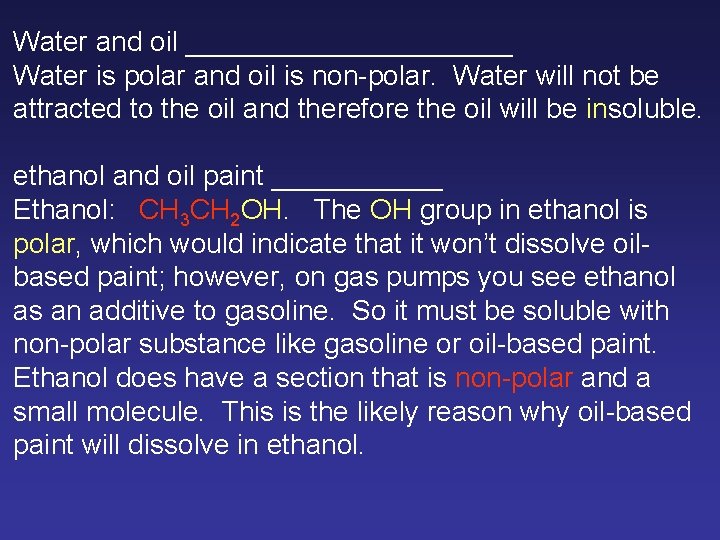 Water and oil ___________ Water is polar and oil is non-polar. Water will not