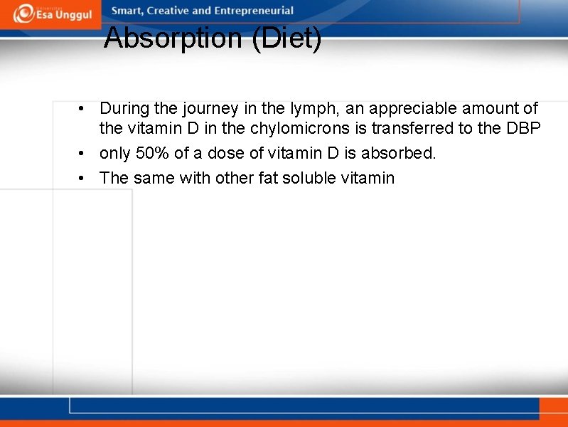 Absorption (Diet) • During the journey in the lymph, an appreciable amount of the