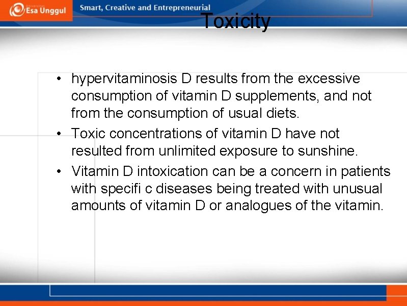 Toxicity • hypervitaminosis D results from the excessive consumption of vitamin D supplements, and