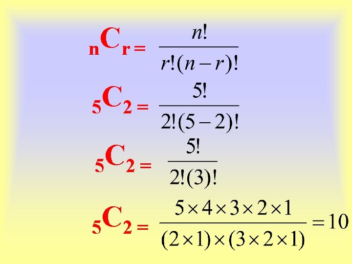 n. C r = 5 C 2 = C 5 2= 