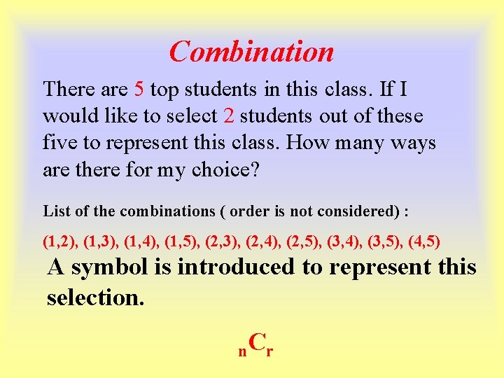 Combination There are 5 top students in this class. If I would like to
