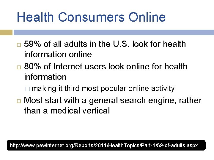 Health Consumers Online 59% of all adults in the U. S. look for health