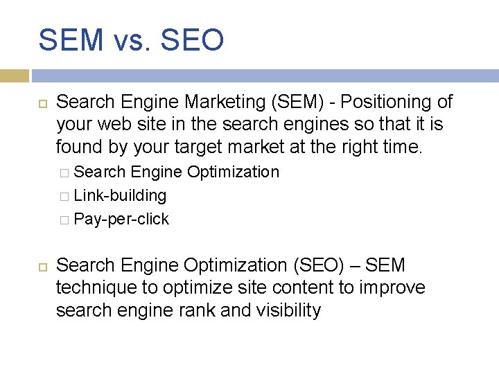 SEM vs. SEO Search Engine Marketing (SEM) - Positioning of your web site in