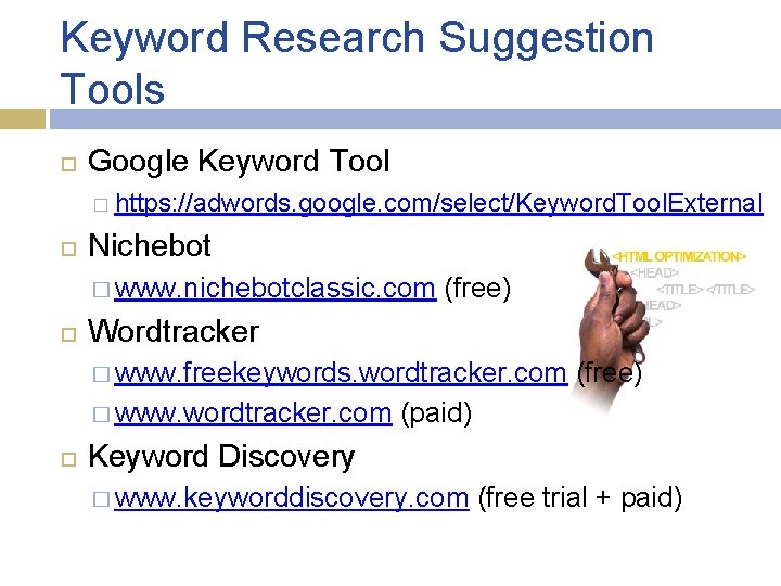 Keyword Research Suggestion Tools Google Keyword Tool � https: //adwords. google. com/select/Keyword. Tool. External