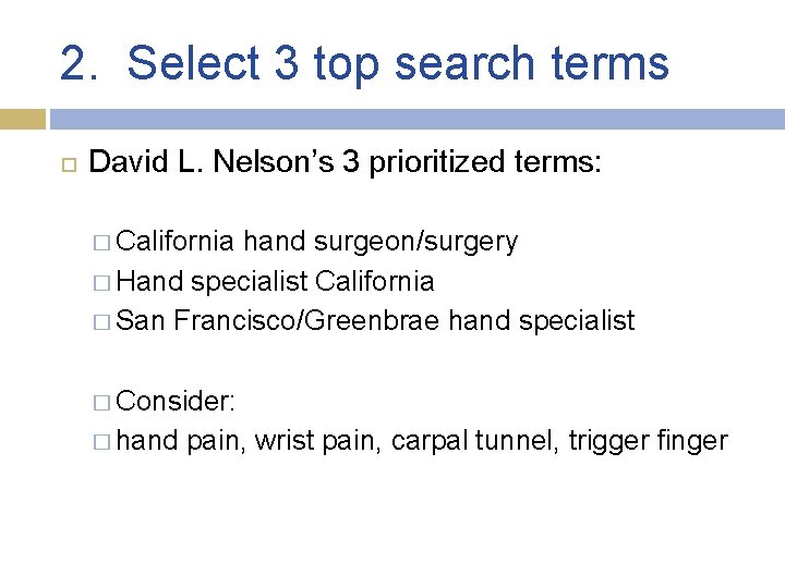 2. Select 3 top search terms David L. Nelson’s 3 prioritized terms: � California