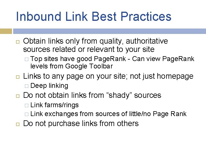 Inbound Link Best Practices Obtain links only from quality, authoritative sources related or relevant