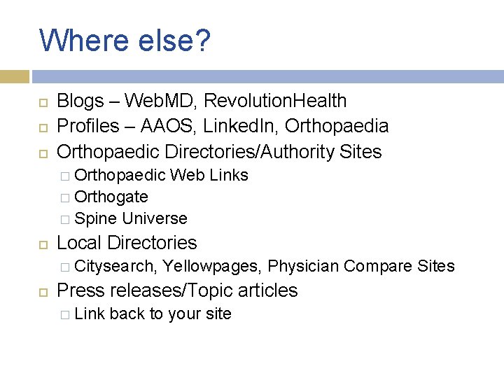 Where else? Blogs – Web. MD, Revolution. Health Profiles – AAOS, Linked. In, Orthopaedia