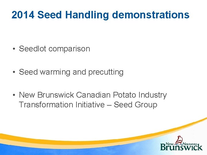 2014 Seed Handling demonstrations • Seedlot comparison • Seed warming and precutting • New