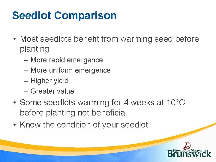 Seedlot Comparison • Most seedlots benefit from warming seed before planting – – More